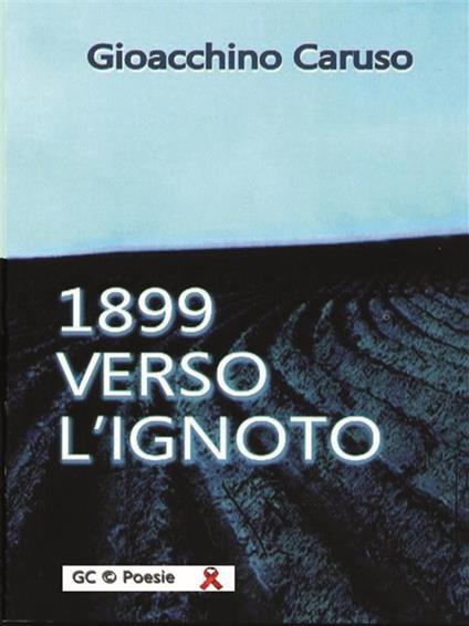 1899 verso l'ignoto - Gioacchino Caruso - ebook