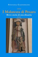 I Malatesta di Pesaro. Breve storia di una dinastia