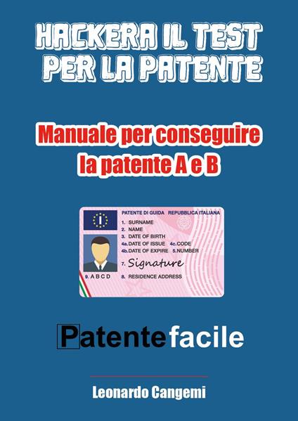 Patente facile. Il manuale per ottenere la patente in modo rapido e sicuro! Per la patente A e B - Leonardo Cangemi - copertina