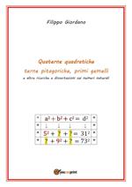 Quaterne quadratiche, terne pitagoriche, primi gemelli e altre ricerche e dissertazioni sui numeri naturali