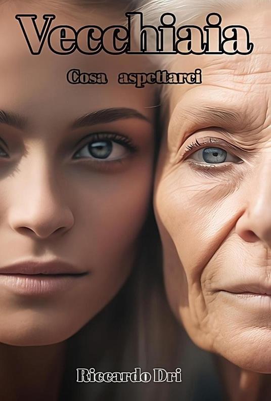 Vecchiaia. Cosa aspettarci - Riccardo Dri - copertina