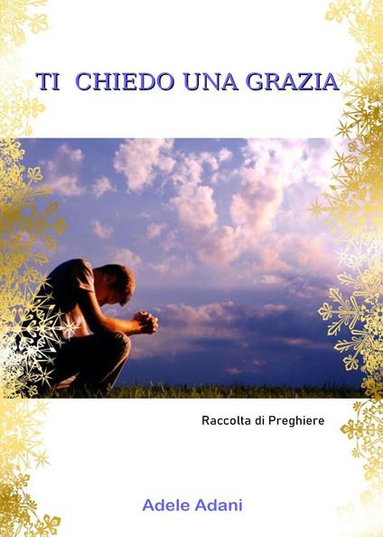 Ti chiedo una grazia - Adele Adani - copertina