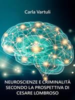 Neuroscienze e criminalità secondo la prospettiva di Cesare Lombroso