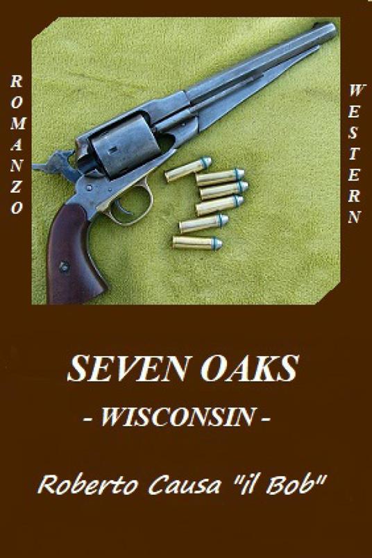 Seven oaks. Wisconsin - Roberto Causa - copertina