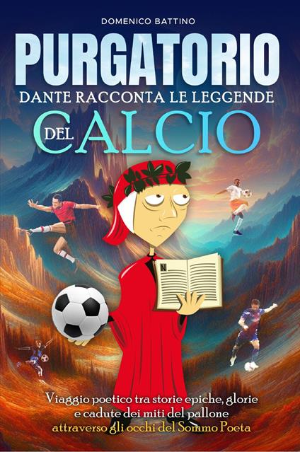 Purgatorio. Dante racconta le leggende del calcio - Domenico Battino - copertina