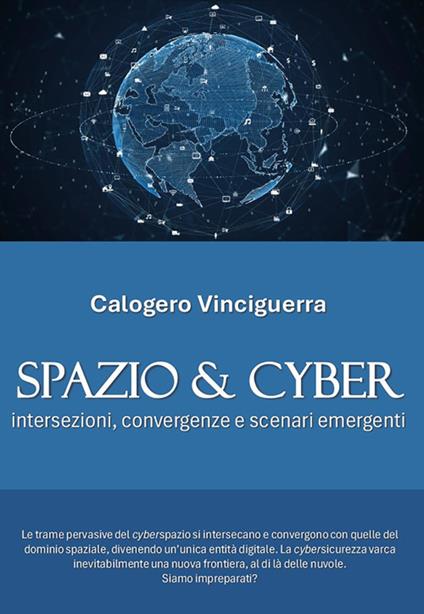 Spazio & cyber. Intersezioni, convergenze e scenari emergenti - Calogero Vinciguerra - ebook