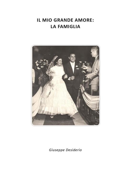 Il mio grande amore: la famiglia - Giuseppe Desiderio - copertina