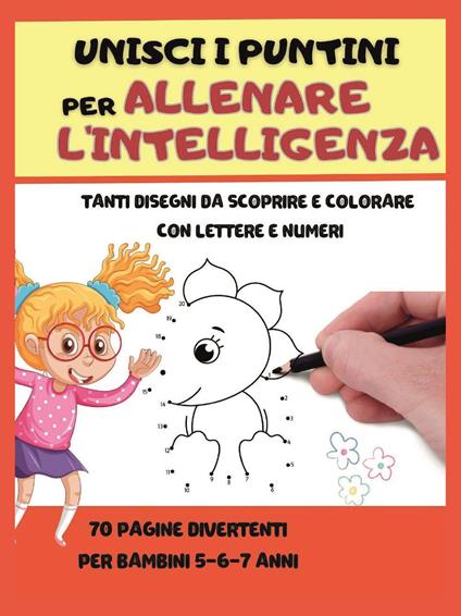 Unisci i puntini per allenare l'intelligenza - Paola Giorgia Mormile - copertina