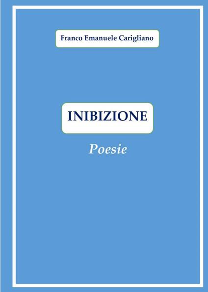 Inibizione - Franco Emanuele Carigliano - copertina
