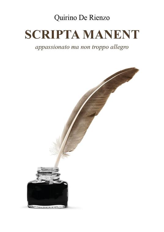 Scripta manent. Appassionato ma non troppo allegro - Quirino De Rienzo - copertina
