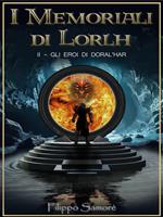 Gli eroi di Doral'Har. I memoriali di Lorlh