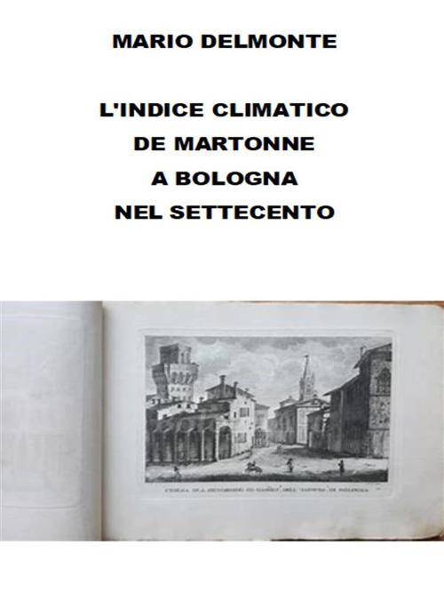 L' indice climatico De Martonne a Bologna nel settecento - Mario Delmonte - ebook
