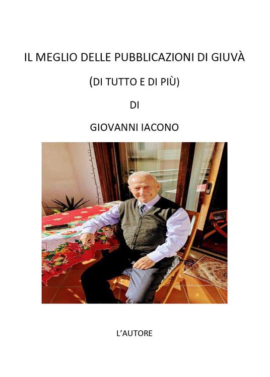 Il meglio delle pubblicazioni di Giuvà. (Di tutto e di più) - Giovanni Iacono - copertina