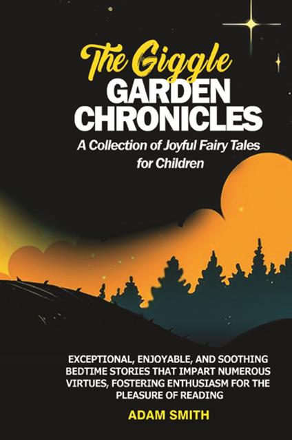 The giggle garden chronicles. A collection of joyful fairy tales for children - Adam Smith - copertina