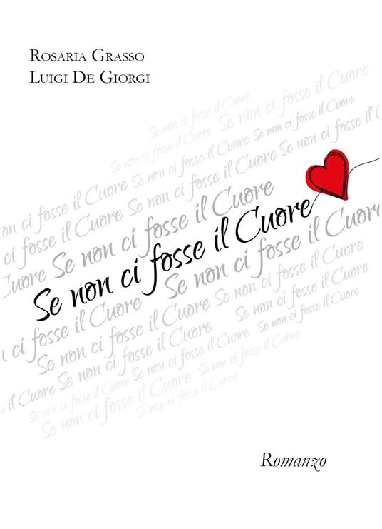 Se non ci fosse il cuore - Rosaria Grasso,Luigi De Giorgi - copertina