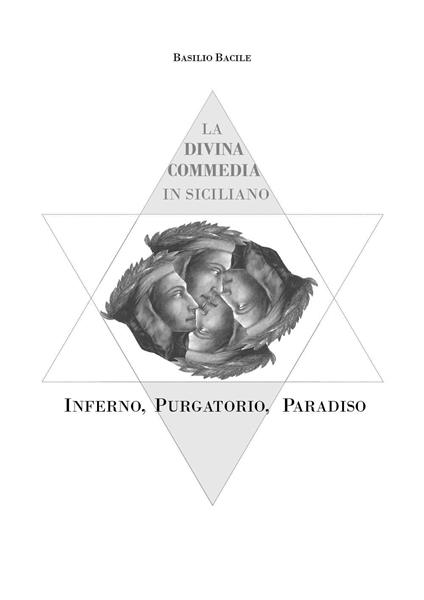 La Divina Commedia in dialetto siciliano. Inferno, Purgatorio, Paradiso - Basilio Bacile - copertina