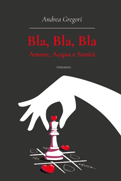 Bla, bla, bla: amore, acqua e sanità - Andrea Gregori - copertina