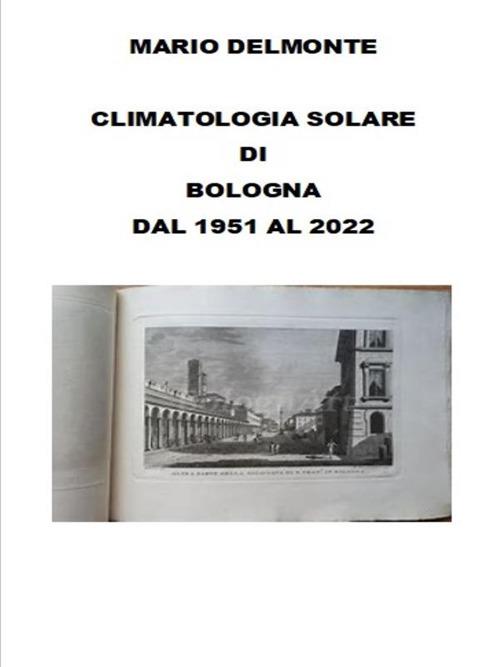 Climatologia solare di Bologna dal 1951 al 2022 - Mario Delmonte - ebook