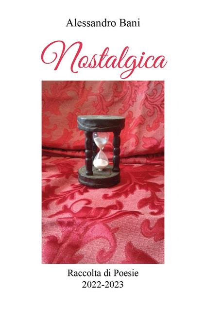 Nostalgica. Raccolta di poesie 2022-2023 - Alessandro Bani - copertina