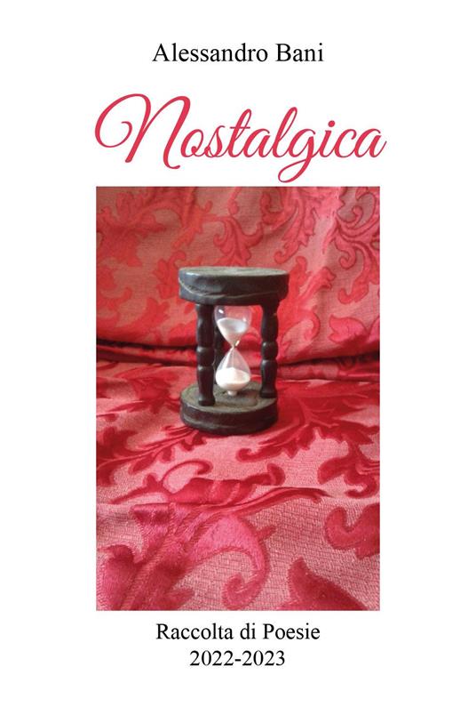 Nostalgica. Raccolta di poesie 2022-2023 - Alessandro Bani - copertina