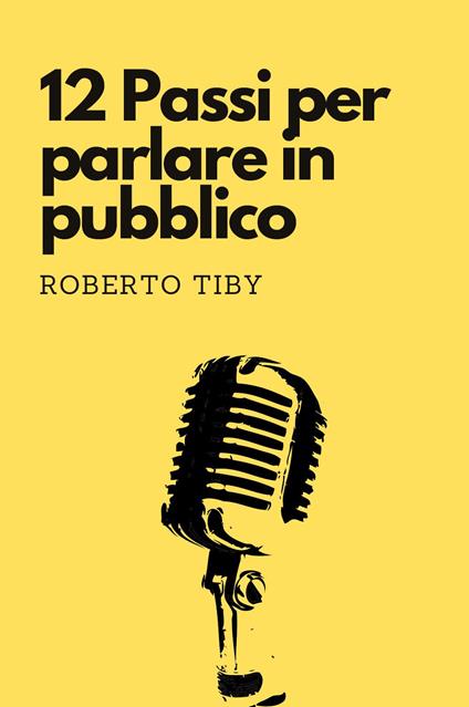 12 passi per parlare in pubblico - Roberto Tiby - copertina