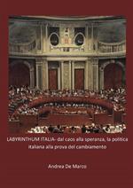 Labyrinthum Italia dal caos alla speranza, la politica italiana alla prova del cambiamento