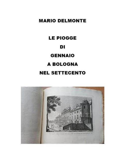 Le piogge di gennaio a Bologna nel Settecento - Mario Delmonte - ebook