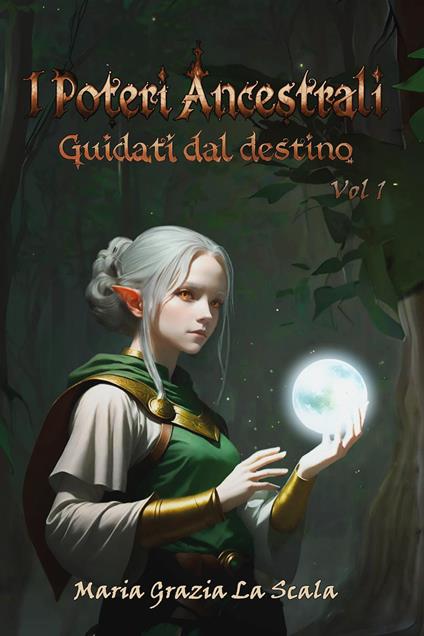 I poteri ancestrali. Guidati dal destino - Maria Grazia La Scala - copertina