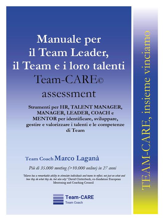 Manuale per il team leader, il team e i loro talenti. Team-CARE assessment - Marco Laganà - copertina