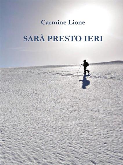 Sarà presto ieri - Carmine Lione - ebook