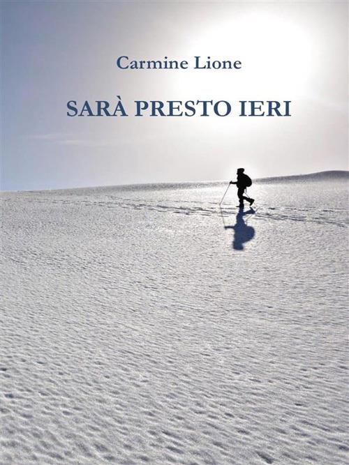 Sarà presto ieri - Carmine Lione - ebook