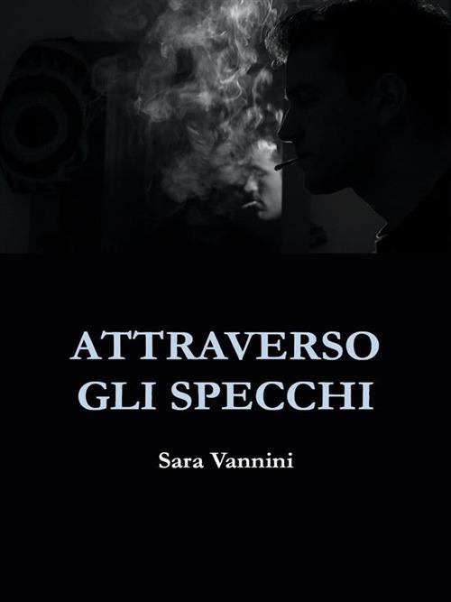 Attraverso gli specchi - Sara Vannini - ebook