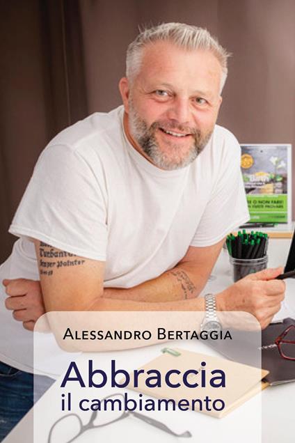 Abbraccia il cambiamento - Alessandro Bertaggia - copertina