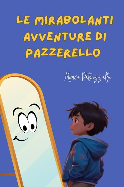 Le mirabolanti avventure di Pazzerello - Marco Petruzzella - copertina