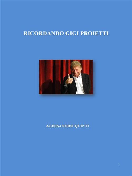 Ricordando Gigi Proietti - Alessandro Quinti - ebook