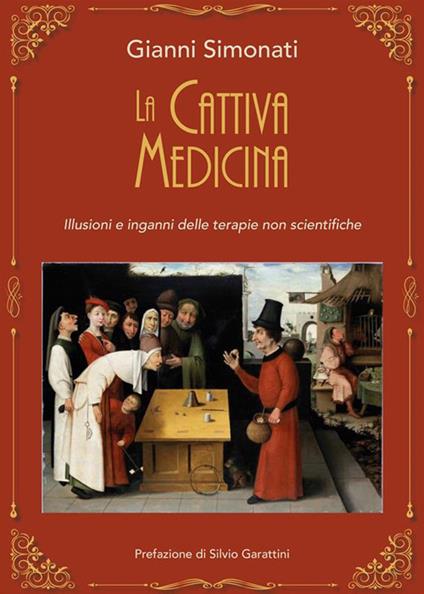 La cattiva medicina. Illusioni e inganni delle terapie non scientifiche - Gianni Simonati - ebook