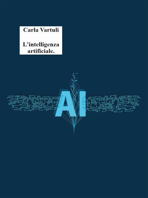 L' intelligenza artificiale - Carla Vartuli - ebook
