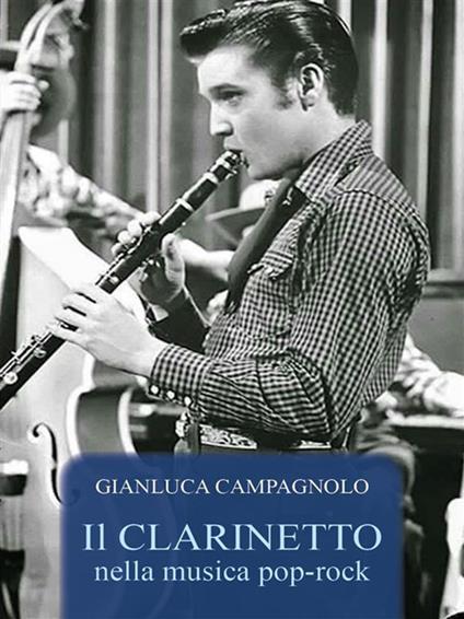 Il clarinetto nella musica pop-rock - Gianluca Campagnolo - ebook