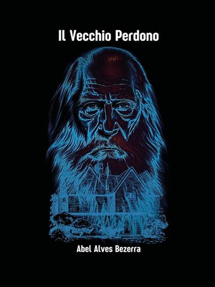 Il vecchio perdono - Abel Alves Bezerra - ebook