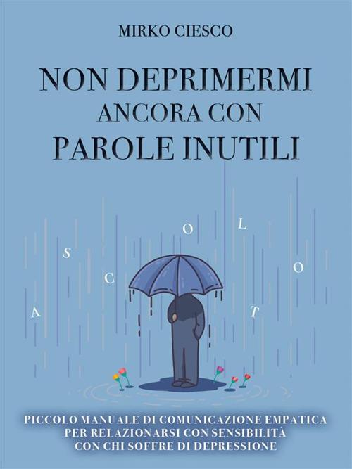 Non deprimermi ancora con parole inutili - Mirko Ciesco - ebook