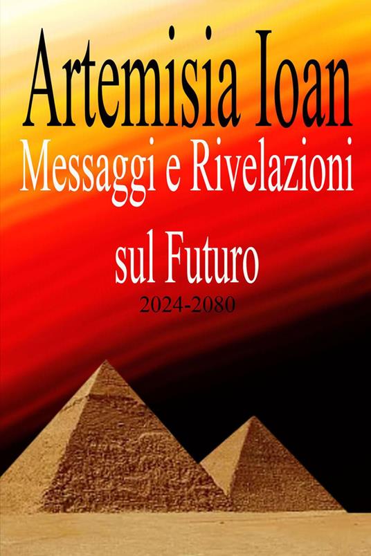 Messaggi e rivelazioni sul futuro 2024-2080 - Artemisia Ioan - copertina