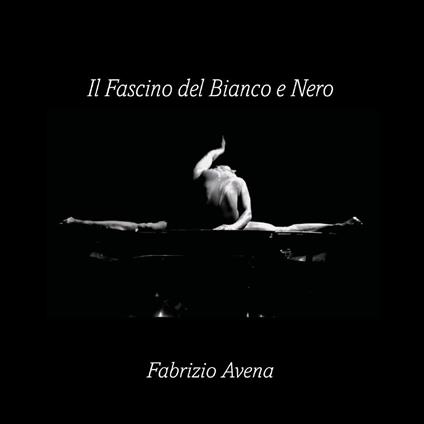 Il fascino del bianco e nero - Fabrizio Avena - copertina