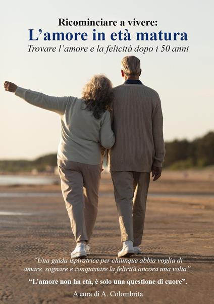 L'amore in età matura. Trovare l'amore e la felicità dopo i 50 anni - copertina