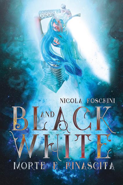 Black and white. Morte e rinascita - Nicola Foschini - copertina