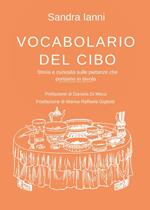 Vocabolario del cibo. Storia e curiosità sulle pietanze che portiamo in tavola