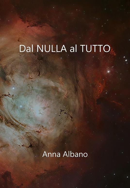 Dal nulla al tutto - Anna Albano - copertina