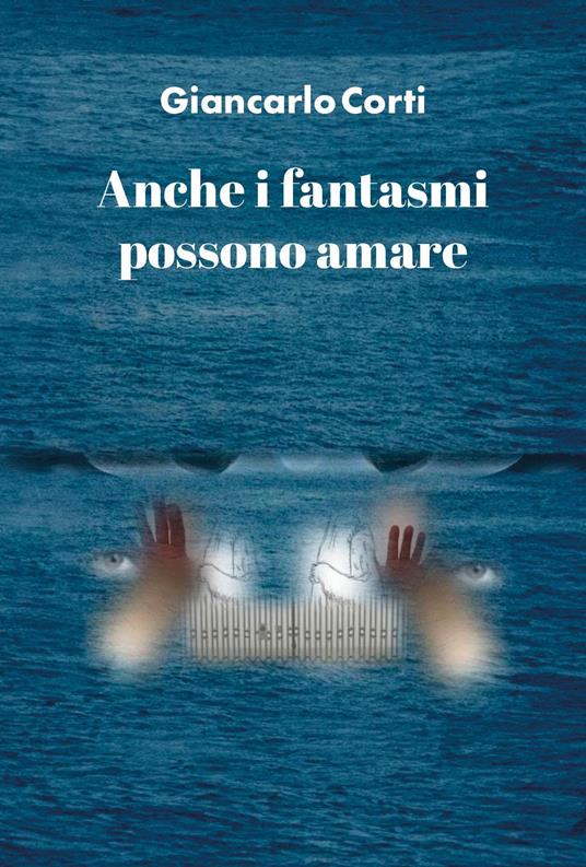 Anche i fantasmi possono amare - Giancarlo Corti - copertina