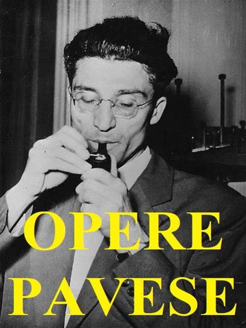 Opere - Cesare Pavese,Giovanni Visco - ebook