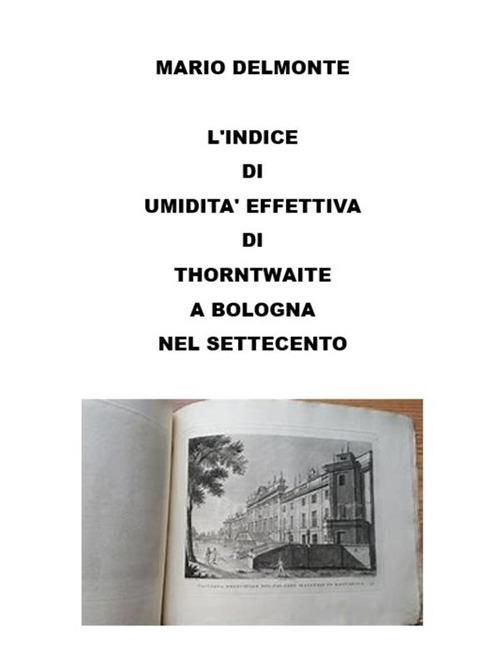 L' indice di umidità effettiva di Thorntwaite a Bologna nel Settecento - Mario Delmonte - ebook