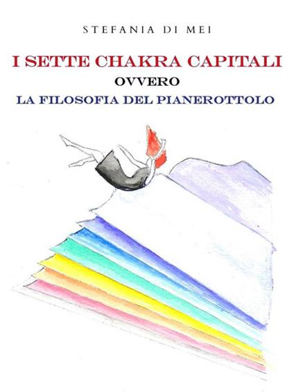 I sette chakra capitali ovvero la filosofia del pianerottolo - Stefania Di Mei - ebook